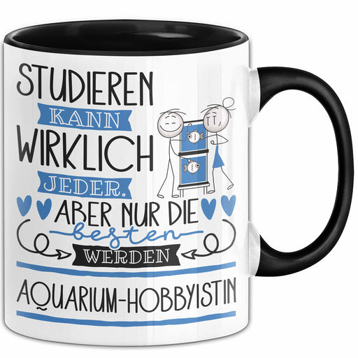 Aquarium-Hobbyistin Tasse Lustiges Geschenk Studieren Kann Wirklich Jeder Nur Die Besten Werden Aquarium-Hobbyistin Trendation