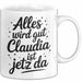 Claudia Tasse Geschenk Alles Ist Gut Claudia Ist Jetz Da Geschenkidee Becher mit Name Weiß Trendation
