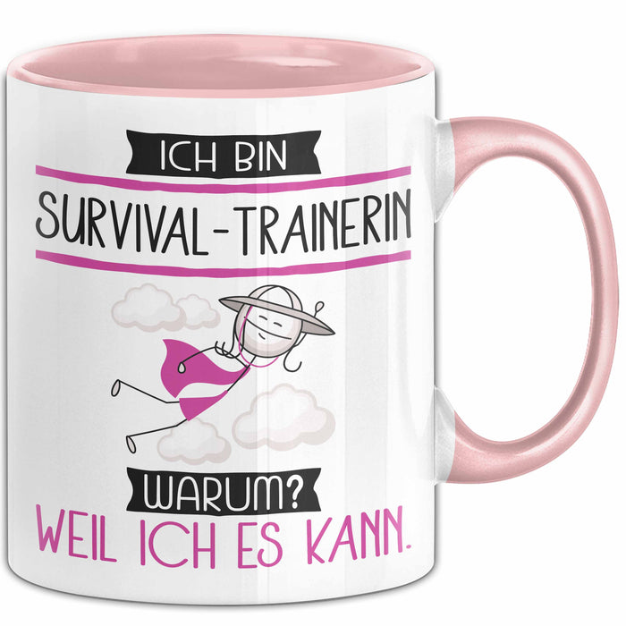 Survival-Trainerin Tasse Geschenk Ich Bin Survival-Trainerin Warum Weil Ich Es Kann Geschenkidee Geburtstag Rosa Trendation