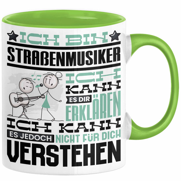 Straßenmusiker Geschenk Tasse Geschenkidee für Straßenmusiker Geburtstag Lustig Ich Bin Straßenmusiker Ich Kann Es Dir Erklären Aber Nicht Für Dich Verstehen Grün Trendation