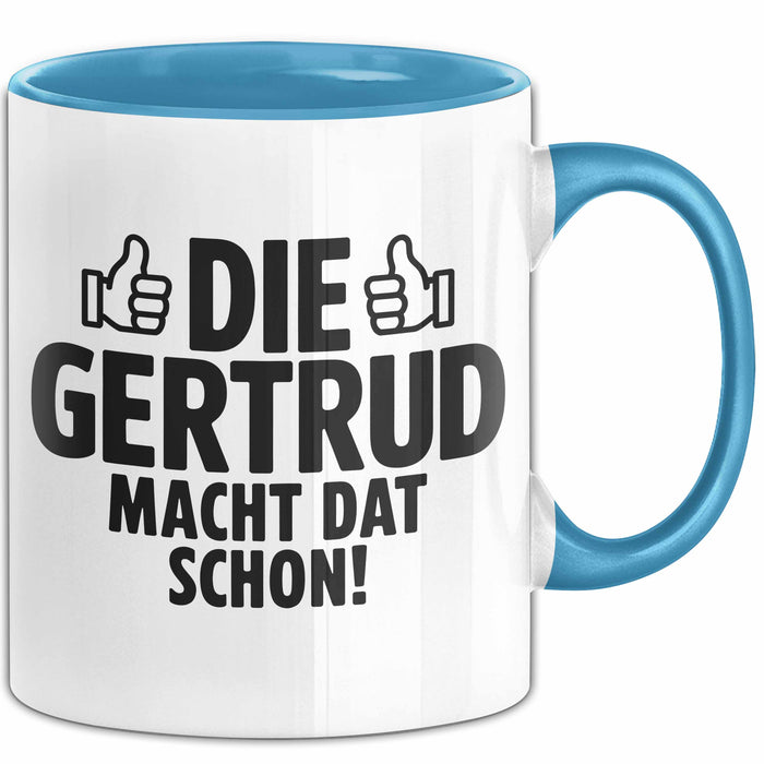Gertrud Tasse Geschenk Die Gertrud Macht Dat Schon Geschenkidee Becher mit Name Blau Trendation