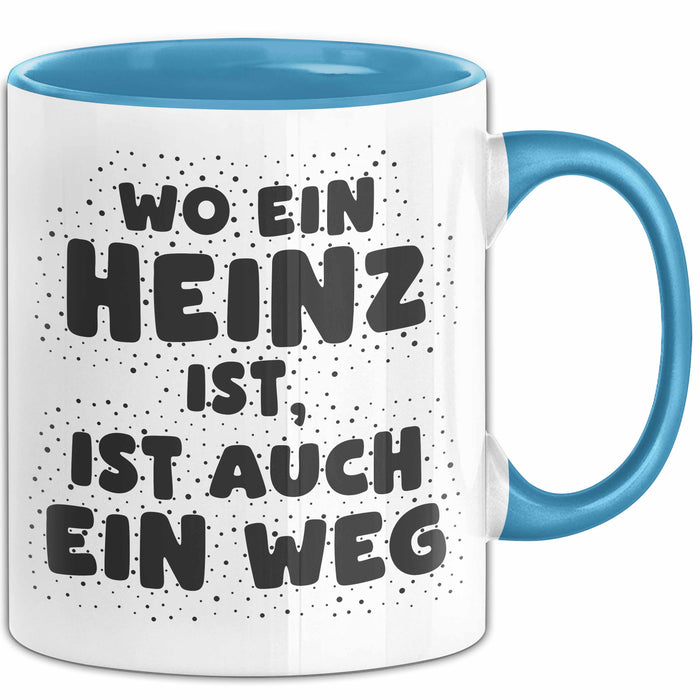 Heinz Tasse Wo Ein Heinz Ist, Ist Auch Ein Weg Geschenk