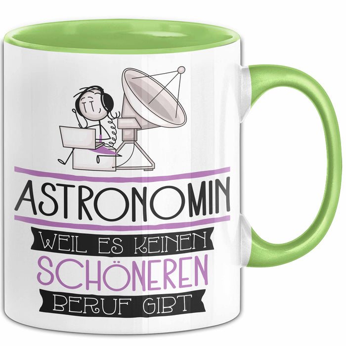 Astronomin Weil Es Keinen Schöneren Beruf Gibt Tasse Geschenk für Eine Astronomin Lustig Grün Trendation