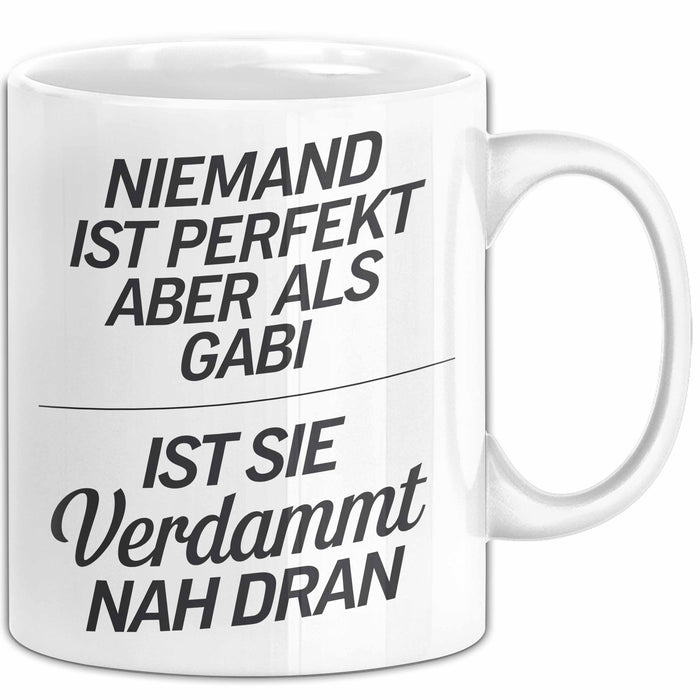 Gabi Tasse Geschenk Niemand Ist Perfekt Gabi Verdammt Nah Dran Geschenkidee Weiß Trendation