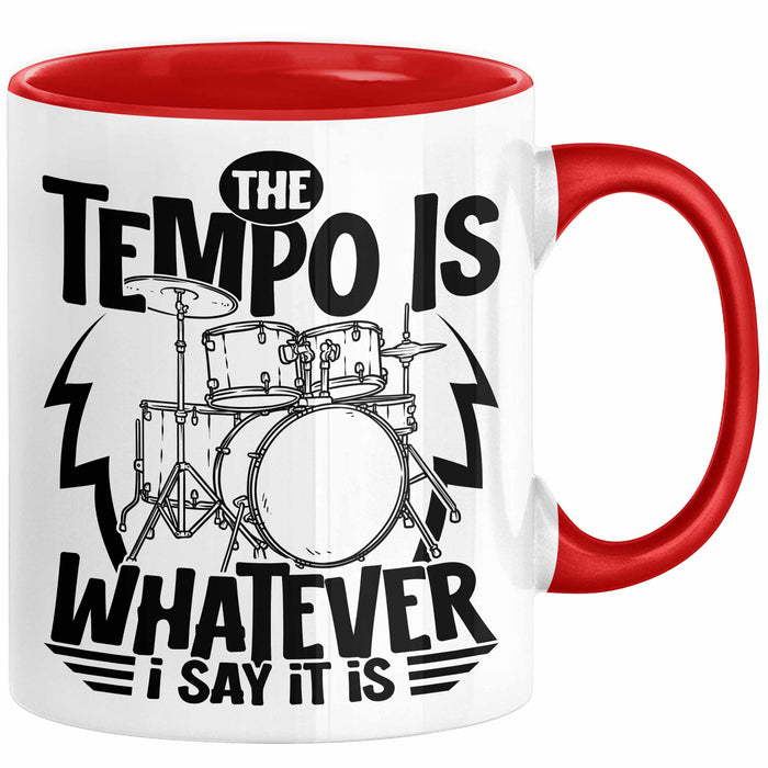 Schlagzeugspieler Drummer Geschenk Tasse The Tempo Is Whatever I Say It Is Schlagzeueger Geschenkidee Kaffee-Becher Rot Trendation
