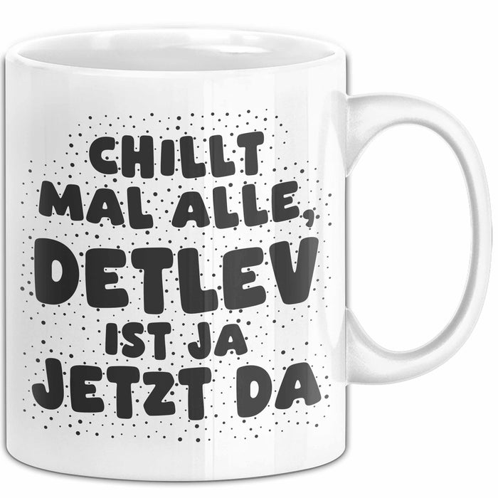 Detlev Tasse Chillt Mal Alle, Detlev Ist Ja Jetzt Da Geschenk