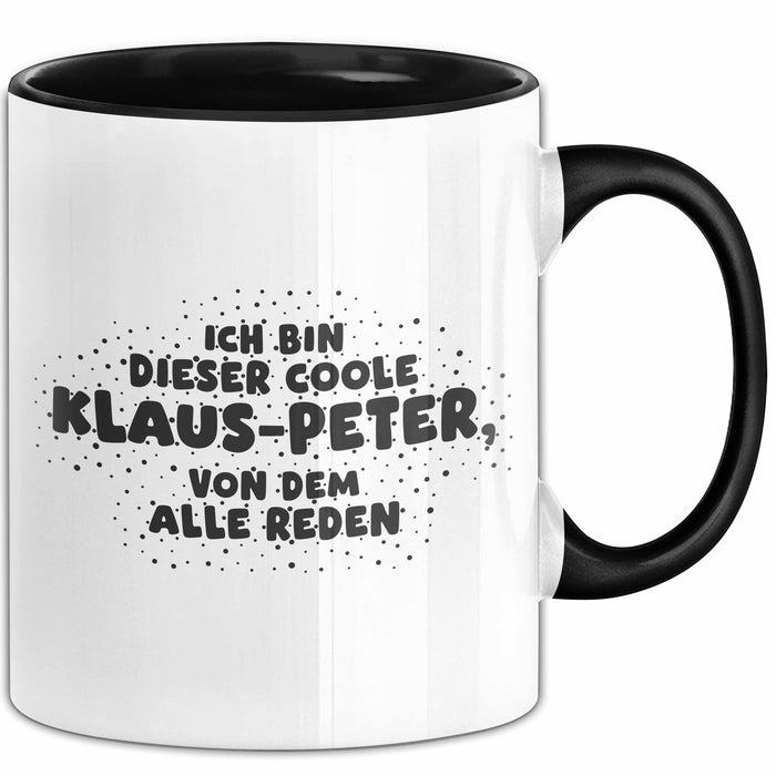 Klaus-Peter Tasse Ich Bin Dieser Coole Klaus-Peter, Von Dem Alle Reden