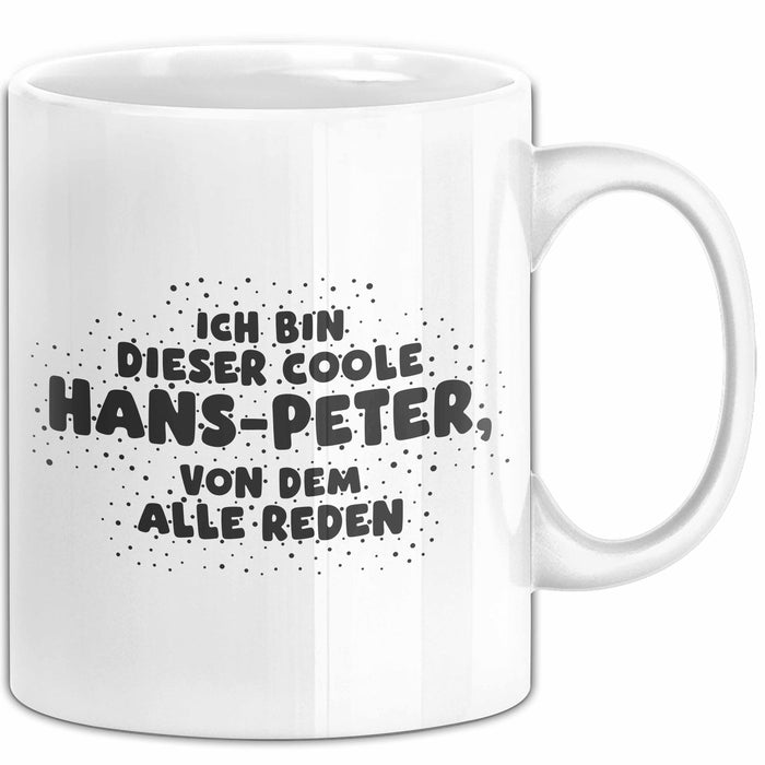 Hans-Peter Tasse Ich Bin Dieser Coole Hans-Peter, Von Dem Alle Reden