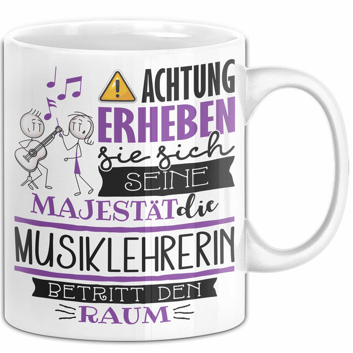 Musiklehrerin Tasse Geschenk Lustiger Spruch Bitte Erheben Sie Sich Seine Majestät Die Musiklehrerin Betritt Den Raum Weiß Trendation