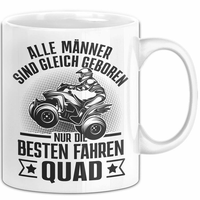 Quad-Fahrer Tasse Geschenk Alle Männer Sind Gleich Geboren Nur Die Besten Werden Quad-Fahrer Weiß Trendation