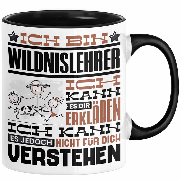 Wildnislehrer Geschenk Kaffee-Tasse Geschenkidee für Wildnislehrer Ich Bin Wildnislehrer Ich Kann Es Dir Erklären Jedoch Nicht Für Dich Verstehen Spruch Lustig Schwarz Trendation