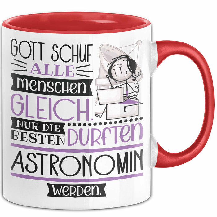 Astronomin Geschenk Becher Tasse Gott Schuf Alle Menschen Gleich Nur Die Besten Durfeten Astronomin Werden Geschenkidee Lustig Rot Trendation