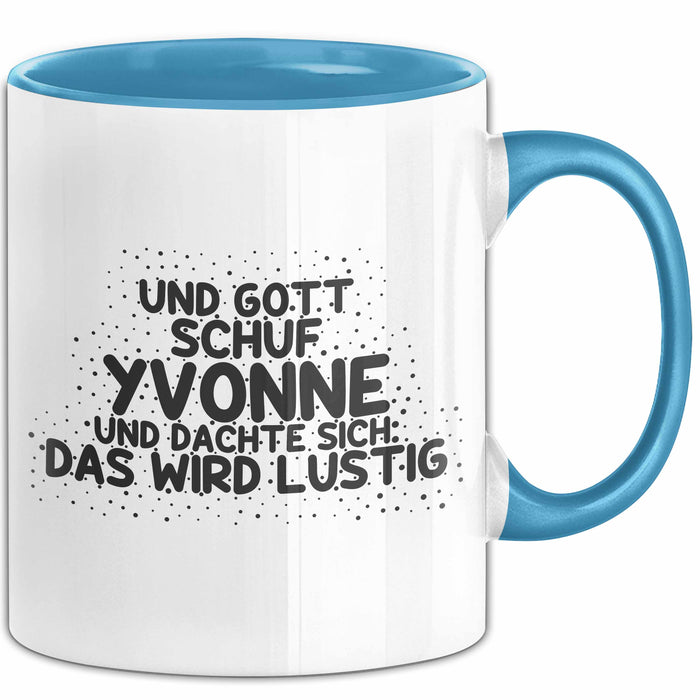 Yvonne Tasse Und Gott Schuf Yvonne Und Dachte Sich: Das Wird Lustig