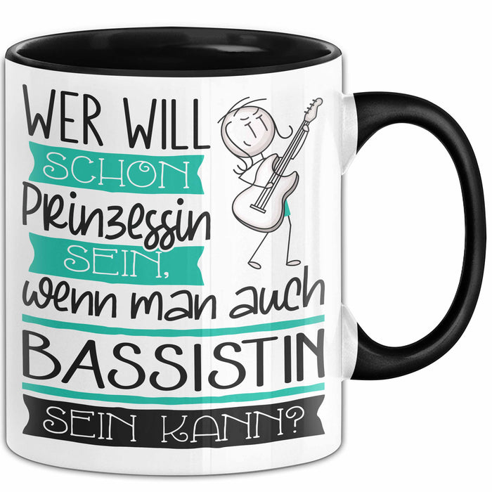Bassistin Tasse Geschenk Spruch Wer Will Schon Prinzessin Sein Wenn Man Auch Bassistin Sein Kann Trendation