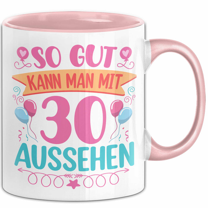 30er Geburtstag Tasse Geschenk Frauen So Gut Kann Man Mit 30 Aussehen Geschenkidee Geburtstag Rosa Trendation