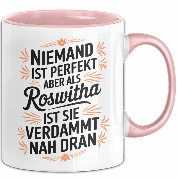 Roswitha Tasse Geschenk Niemand Ist Perfekt Roswitha Verdammt Nah Dran Geschenkidee Rosa Trendation