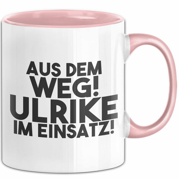 Ulrike Tasse Aus Dem Weg! Ulrike Im Einsatz! Geschenk