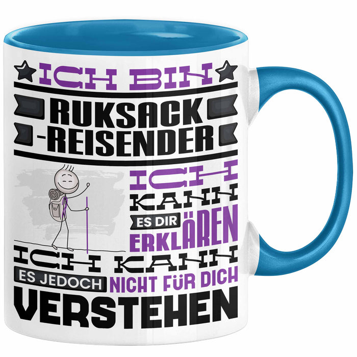 Rucksackreisender Geschenk Kaffee-Tasse Geschenkidee für Rucksackreisender Ich Bin Rucksackreisender Ich Kann Es Dir Erklären Jedoch Nicht Für Dich Verstehen Spruch Lustig Blau Trendation