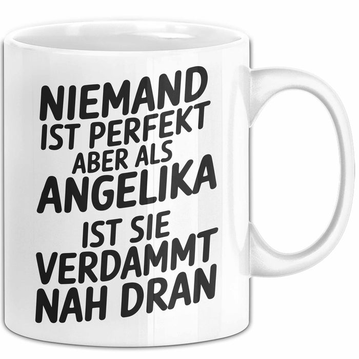 Angelika Tasse Geschenk Niemand Ist Perfekt Angelika Verdammt Nah Dran Geschenkidee Weiß Trendation