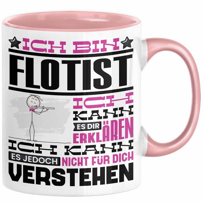 Flötist Geschenk Tasse Geschenkidee für Flötist Geburtstag Lustig Ich Bin Flötist Ich Kann Es Dir Erklären Aber Nicht Für Dich Verstehen Rosa Trendation