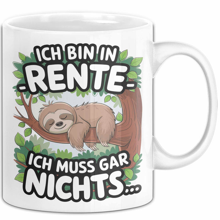 Rentner Pensionär Sarkasmus Faultier Tasse Geschenk Lustige Geschenkidee Spruch Ich Bin In Rente Ich Muss Gar Nichts Weiß Trendation