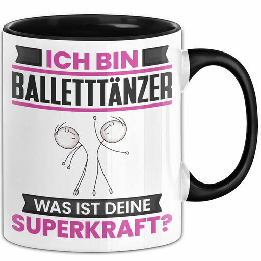 Balletttänzer Tasse Geschenk für Balletttänzer Geburtstag Lustiger Spruch Kaffee-Becher Was Ist Deine Superkraft Schwarz Trendation