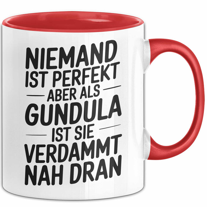 Gundula Tasse Geschenk Niemand Ist Perfekt Gundula Verdammt Nah Dran Geschenkidee Rot Trendation