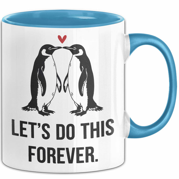 Romantisches Paar Jahrestagsfeier Tasse Geschenk Lustige Geschenkidee Spruch Lass Uns Das Für Immer Machen Pinguine Blau Trendation