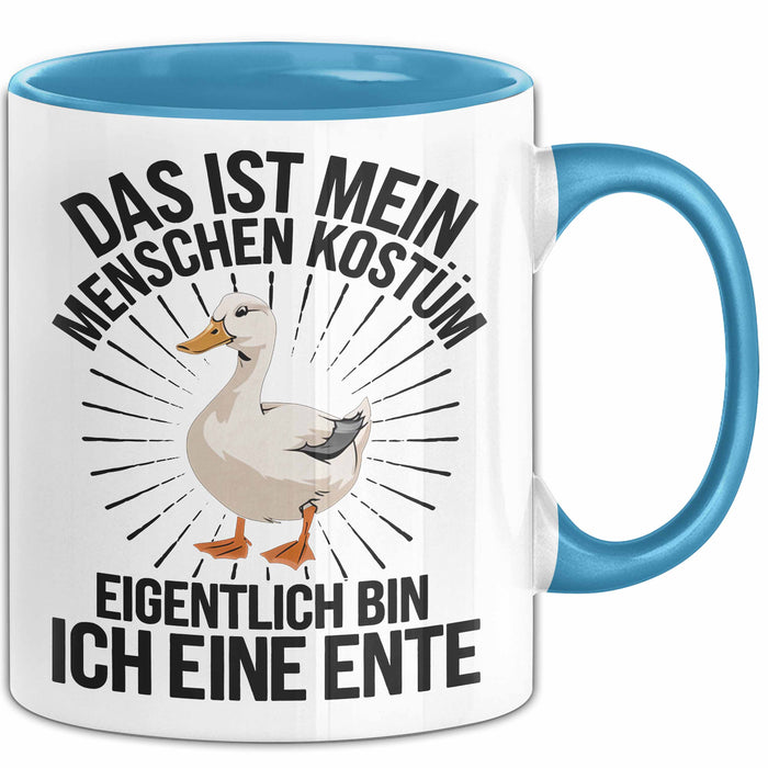 Ente Tier Tasse Geschenk Lustige Geschenkidee Spruch Das Ist Mein Menschen Kostüm Eigentlich Bin Ich Eine Ente Blau Trendation