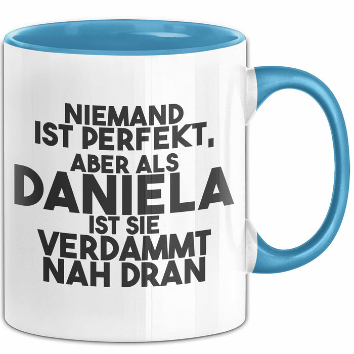 Daniela Tasse Niemand Ist Perfekt, Daniela Ist Nah Dran Geschenk