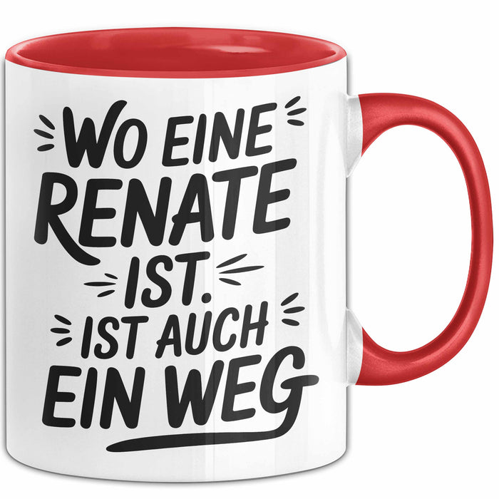 Renate Tasse Geschenk Wo Eine Renate Ist Ist Auch Ein Weg Geschenkidee Becher mit Name Rot Trendation