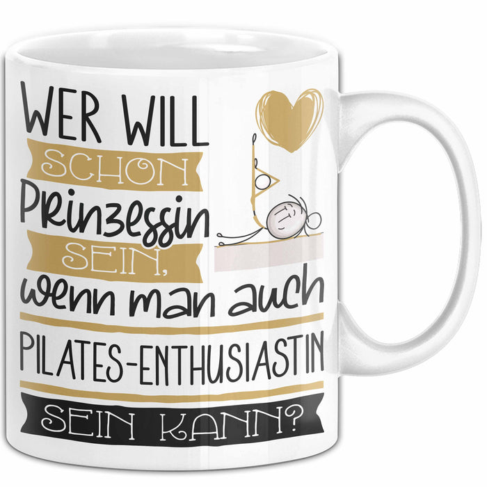 Pilates-Enthusiastin Tasse Geschenk Spruch Wer Will Schon Prinzessin Sein Wenn Man Auch Pilates-Enthusiastin Sein Kann Weiß Trendation