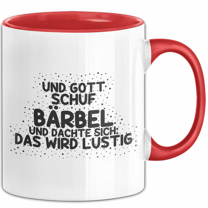 Baerbel Tasse Und Gott Schuf Baerbel Und Dachte Sich: Das Wird Lustig