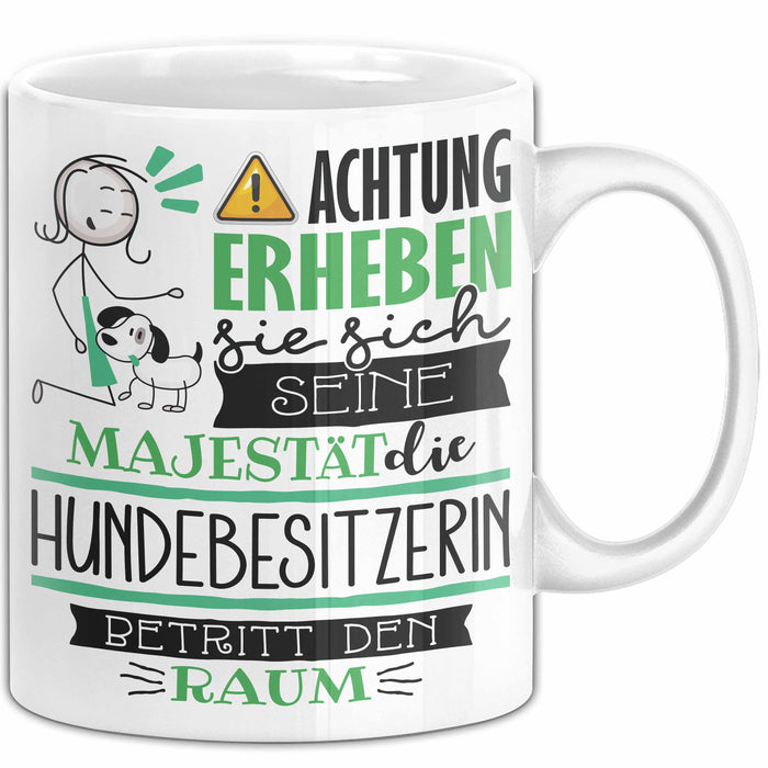 Hundebesitzerin Tasse Geschenk Lustiger Spruch Bitte Erheben Sie Sich Seine Majestät Die Hundebesitzerin Betritt Den Raum Weiß Trendation
