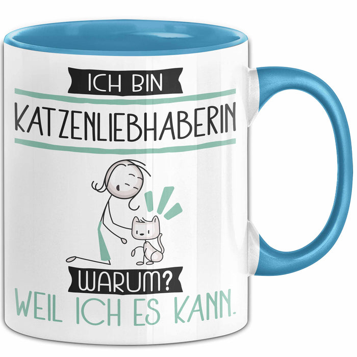 Katzenliebhaberin Tasse Geschenk Ich Bin Katzenliebhaberin Warum Weil Ich Es Kann Geschenkidee Geburtstag Blau Trendation