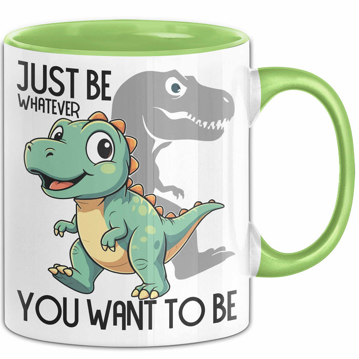 T-Rex Tasse Geschenk Just Be Whatever You Want To Be Dinsosaurier Grün Trendation