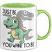 T-Rex Tasse Geschenk Just Be Whatever You Want To Be Dinsosaurier Grün Trendation
