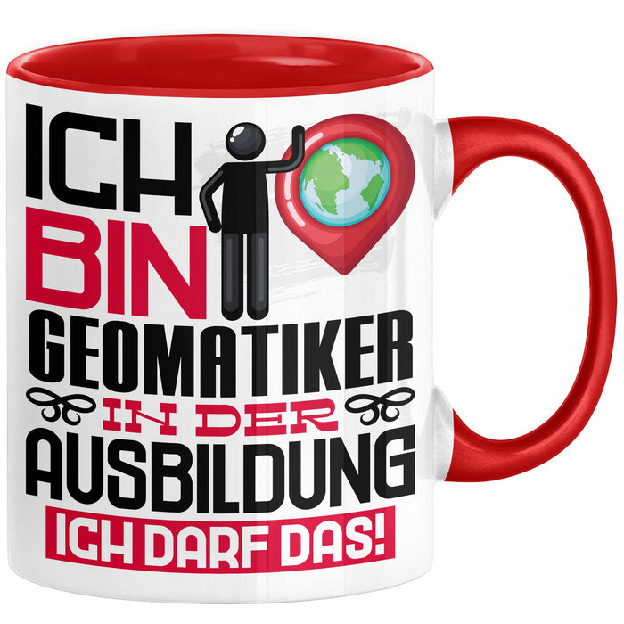Geomatiker Ausbildung Tasse Geschenk Ich Bin Geomatiker In Der Ausbildung Ich Darf Das Geschenkidee Spruch Rot Trendation