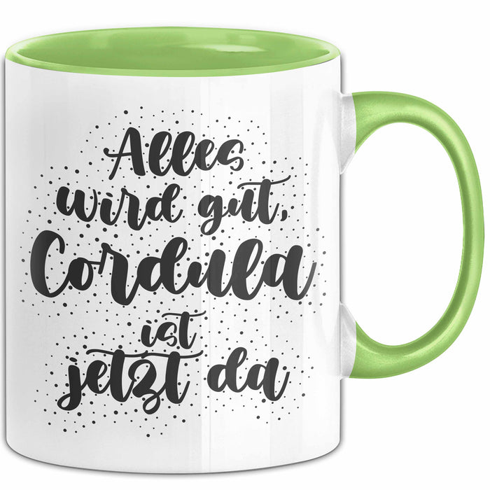 Cordula Tasse Alles Wird Gut, Cordula Ist Jetzt Da Geschenk