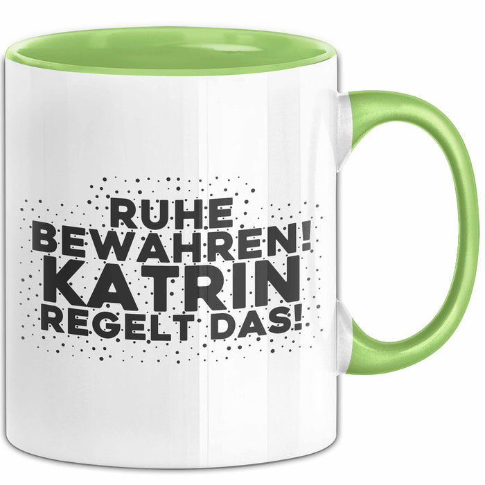 Katrin Tasse Ruhe Bewahren! Katrin Regelt Das! Geschenk