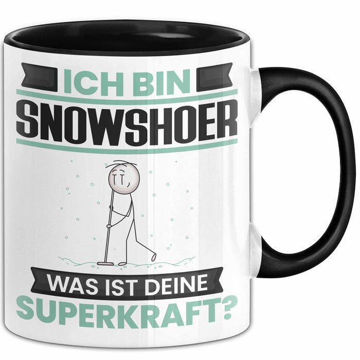 Snowshoer Tasse Geschenk für Snowshoer Geburtstag Lustiger Spruch Kaffee-Becher Was Ist Deine Superkraft Schwarz Trendation