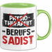 Physiotherapeut Physiotherapie Tasse Geschenk Lustige Geschenkidee Spruch Physiotherapeut Berufs Sadist Grün Trendation