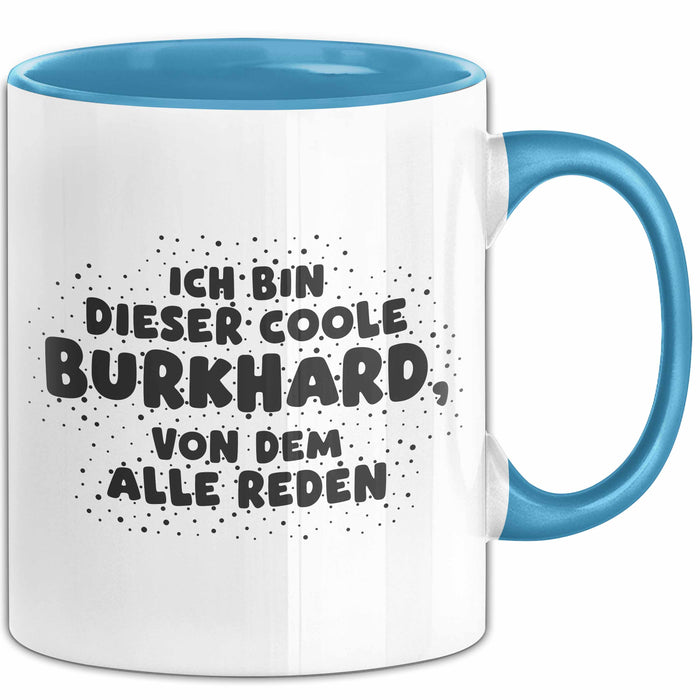 Burkhard Tasse Ich Bin Dieser Coole Burkhard, Von Dem Alle Reden Geschenk