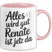 Renate Tasse Geschenk Alles Ist Gut Renate Ist Jetz Da Geschenkidee Becher mit Name Rosa Trendation