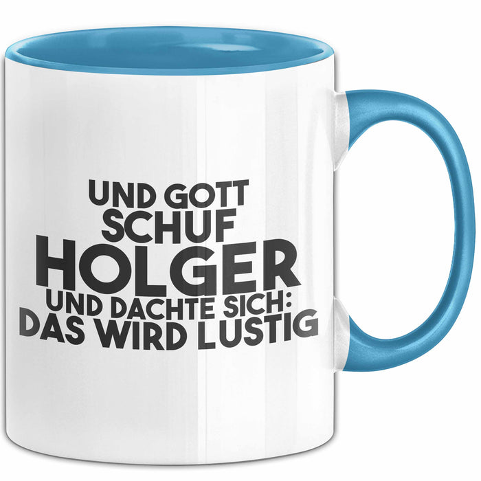 Holger Tasse Und Gott Schuf Holger Und Dachte Sich: Das Wird Lustig