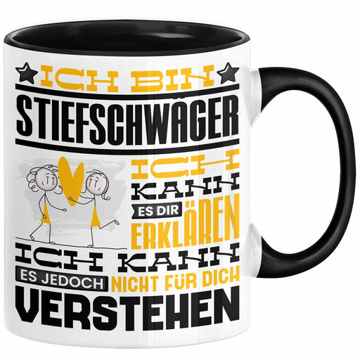 Stiefschwäger Geschenk Kaffee-Tasse Geschenkidee für Stiefschwäger Ich Bin Stiefschwäger Ich Kann Es Dir Erklären Jedoch Nicht Für Dich Verstehen Spruch Lustig Schwarz Trendation