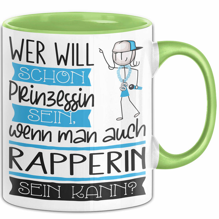 Rapperin Tasse Geschenk Spruch Wer Will Schon Prinzessin Sein Wenn Man Auch Rapperin Sein Kann Grün Trendation
