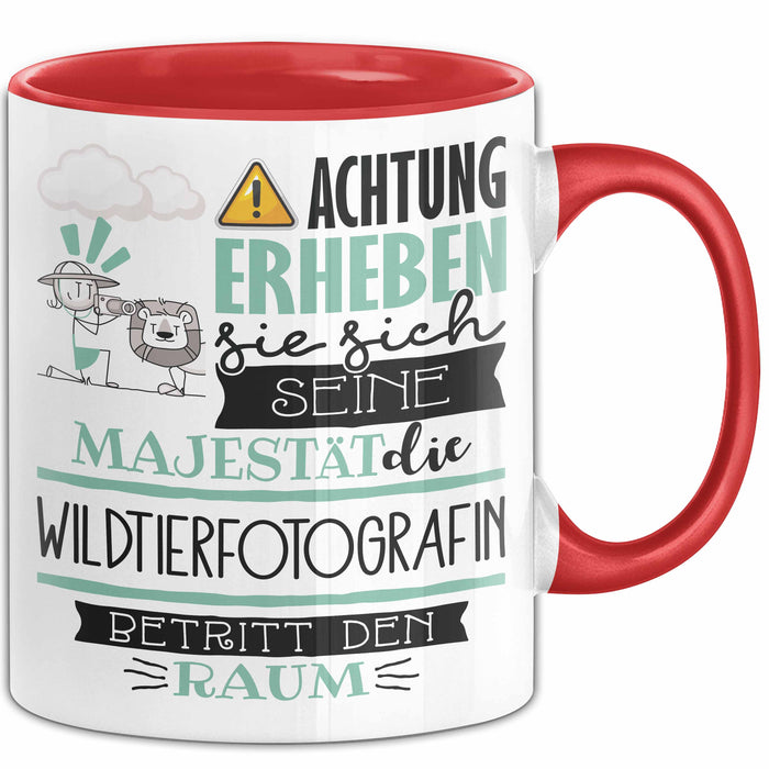 Wildtierfotografin Tasse Geschenk Lustiger Spruch Bitte Erheben Sie Sich Seine Majestät Die Wildtierfotografin Betritt Den Raum Rot Trendation