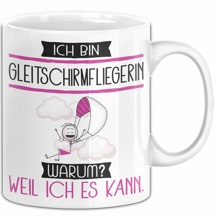 Gleitschirmfliegerin Tasse Geschenk Ich Bin Gleitschirmfliegerin Warum Weil Ich Es Kann Geschenkidee Geburtstag Weiß Trendation