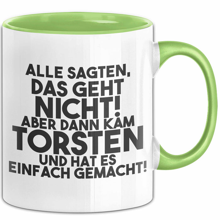 Torsten Tasse Alle Sagten Das Geht Nicht, Aber Dann Kam Torsten Geschenk